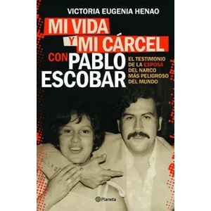 Mi Vida Y Mi Carcel Con Pablo Escobar | Victoria Eugenia Henao (ISBN: 9786070755941)