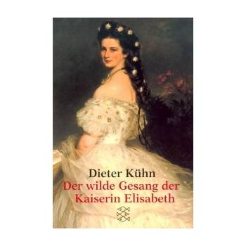 Der wilde Gesang der Kaiserin Elisabeth