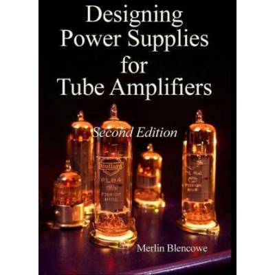 Designing Power Supplies for Valve Amplifiers, Second Edition