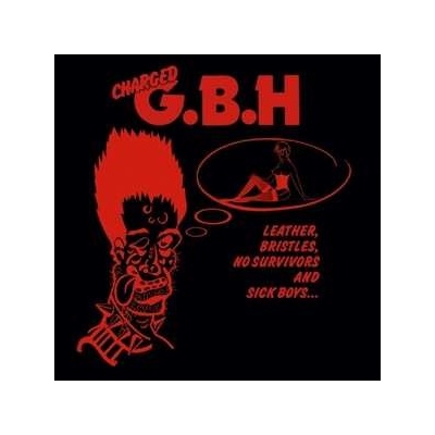 G.B.H. - Leather. Bristles. No Survivors And Sick Boys LP