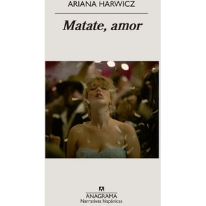 MÁTATE, AMOR | ARIANA HARWICZ (2025)