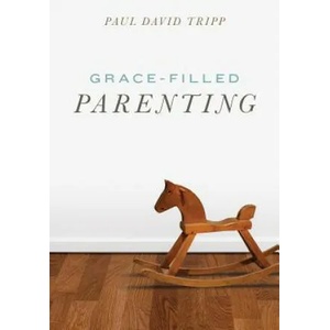 Grace-Filled Parenting (Pack of 25) | Paul David Tripp (ISBN: 9781682163764)