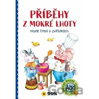 Příběhy z Mokré Lhoty - Veselé čtení o zvířátkách