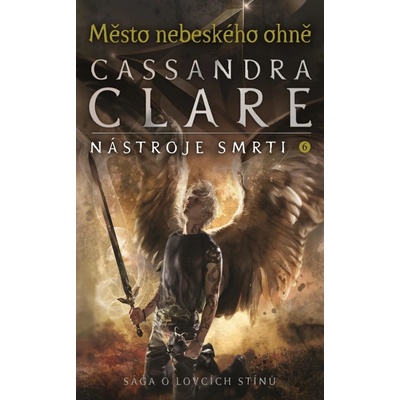 Město nebeského ohně - Nástroje smrti 6 - Clareová Cassandra