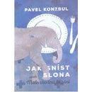 Jak sníst slona - Pavel Konzbul