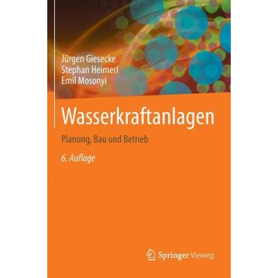 Wasserkraftanlagen | Jürgen Giesecke, Stephan Heimerl, Emil Mosonyi