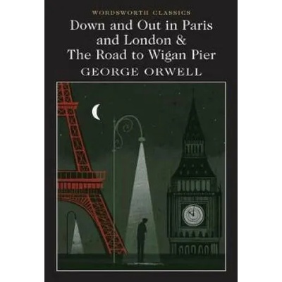 Down and Out in Paris and London & The Road to Wigan Pier | George Orwell