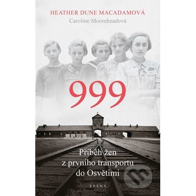 999: příběh žen z prvního transportu do Osvětimi