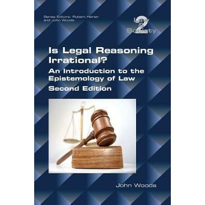 Is Legal Reasoning Irrational? An Introduction to the Epistemology of Law | JOHN WOODS (ISBN: 9781848901629)