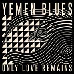 Yemen Blues - Only Love Remains (Gatefold Sleeve) (Limited Edition) (LP) (5056032387881)