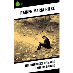 The Notebooks of Malte Laurids Brigge | Rainer Maria Rilke (ISBN: 9788028397159)