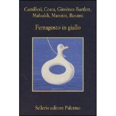 Ferragosto in giallo | Andrea Camilleri, Marco Malvaldi, Alicia Giménez-Bartlett, Erasmo Recami