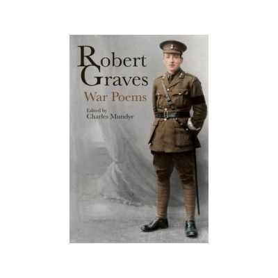 Robert Graves: War Poems Graves Robert