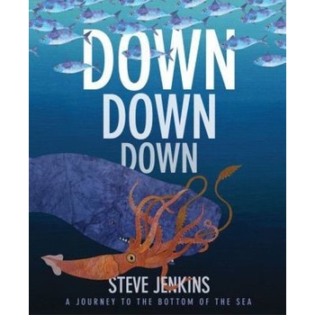 Down , Down, Down: A Journey to the Bottom of the Sea - Jenkins, Steve