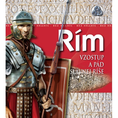 Rím - Vzostup a pád slávnej ríše - Philip Wilkinson