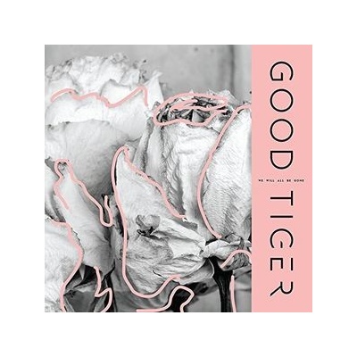 GOOD TIGER: WE WILL ALL BE ONE LTD. LP
