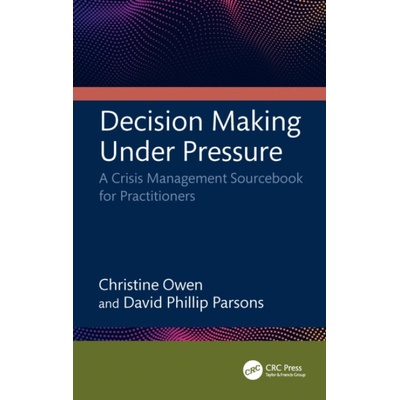 Decision Making Under Pressure - Owen, Christine a Parsons, David New South Wales Department of Industry, Australia