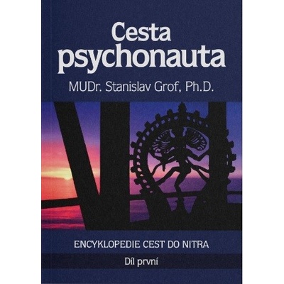 Grof Stanislav: Cesta psychonauta 1 - Encyklopedie cest do nitra