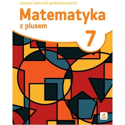 Matematyka z plusem. Szkoła podstawowa klasa 7. Zeszyt ćwiczeń podstawowych. Wydanie 2026