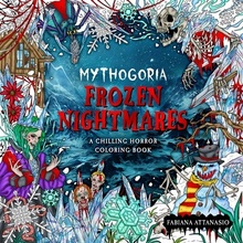 Mythogoria: Frozen Nightmares: A Chilling Horror Coloring Book Attanasio FabianaPaperback