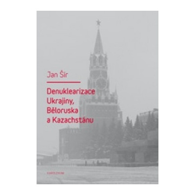 Denuklerizace Ukrajiny Běloruska a Kazachstánu - Šír Jan