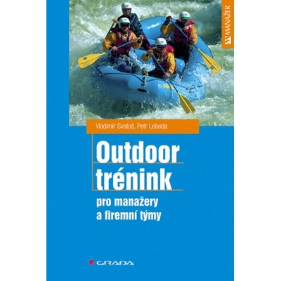 Outdoor trénink - pro manažery a firemní týmy - Vladimír Svatoš, Petr Lebeda