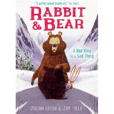 Rabbit and Bear: A Bad King is a Sad Thing | GOUGH JULIAN