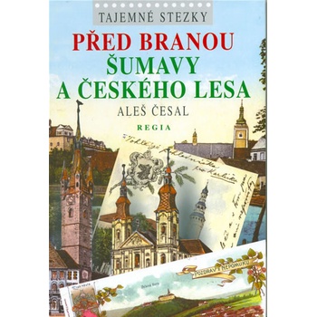 Tajemné stezky Před branou Šumavy a Českého lesa