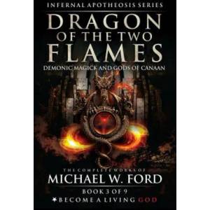 Dragon of the Two Flames: Demonic Magick & Gods of Canaan (ISBN: 9781795234733)