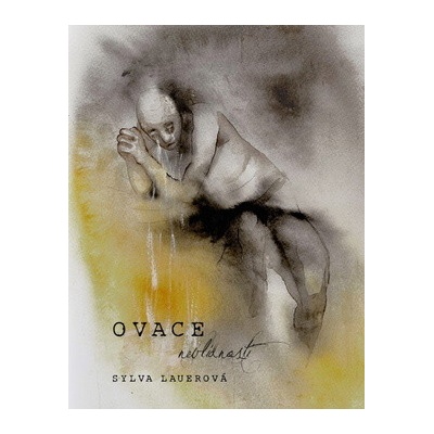 Ovace nevlídnosti - Sylva Lauerová