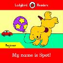 My name is Spot! - Ladybird Readers Beginner Level