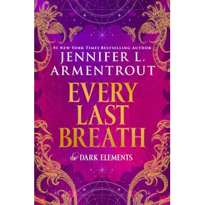 The Dark Elements: Every Last Breath | ARMENTROUT JENNIFER L (ISBN: 9781335218735)