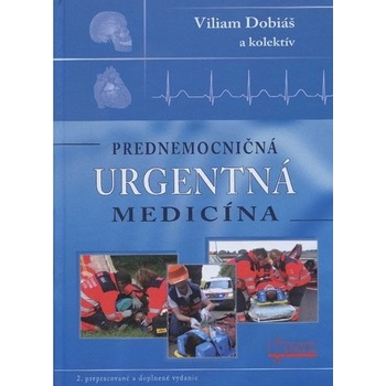 Prednemocničná urgentná medicína - Viliam Dobiáš a kol.