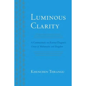 Luminous Clarity | Karma Chagme, Khenchen Thrangu (ISBN: 9781559394529)