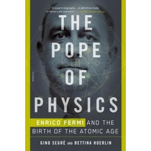 The Pope of Physics: Enrico Fermi and the Birth of the Atomic Age | Gino Segre, Bettina Hoerlin (ISBN: 9781250143792)