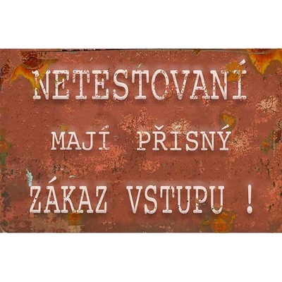 Netestovaní mají přísný zákaz vstupu! - ceduľa 30cm x 20cm Plechová tabuľa