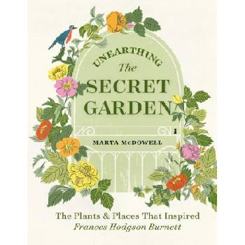Unearthing The Secret Garden: The Plants and Places That Inspired Frances Hodgson Burnett