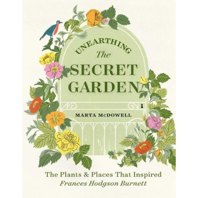 Unearthing The Secret Garden: The Plants and Places That Inspired Frances Hodgson Burnett