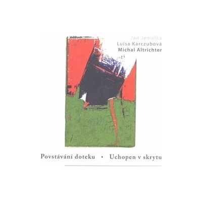 Povstávání doteku. Uchopen v skrytu - Michal Altrichter, Jan Jemelka, Luisa Karczubová