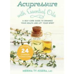 Acupressure with Essential Oils | Merina Ty-Kisera (ISBN: 9781623173241)