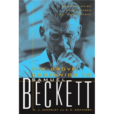 The Grove Companion to Samuel Beckett: A Readers Guide to His Works, Life, and Thought Ackerly C. J.Paperback