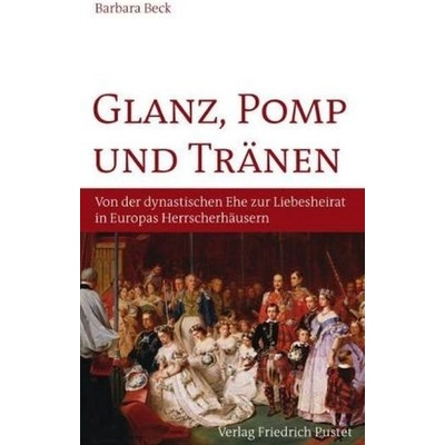 Glanz, Pomp und Tränen - Beck, Barbara