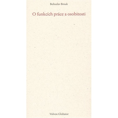 O funkcích práce a osobitosti, Bohuslav Brouk