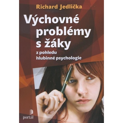 Výchovné problémy s žáky z pohledu hlubinné psychologie - Richard Jedlička