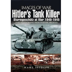 Hitler's Tank Killer: Sturmgeschutz at War 1940-1945 | Hans Seidler (2010)