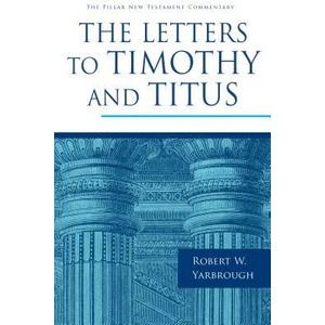 Letters to Timothy and Titus | Robert W Yarbrough (ISBN: 9780802837332)