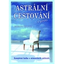 Astrální cestování v praxi - Robert Bruce