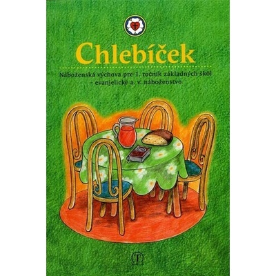 Chlebíček. Náboženská výchova pre 1. ročník ZŠ (evanjelické a. v. náboženstvo)