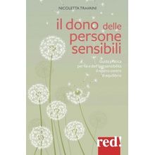 dono delle persone sensibili. Guida pratica per fare dell'ipersensibilità il nostro centro di equilibrio