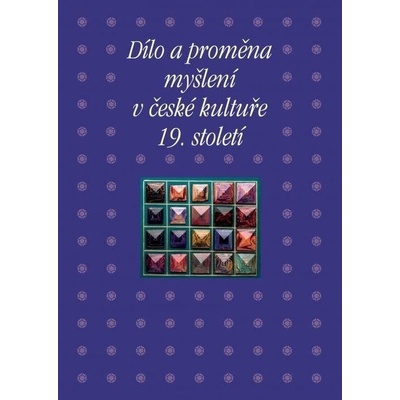 Dílo a proměna myšlení v české kultuře 19. století - Taťána Petrasová